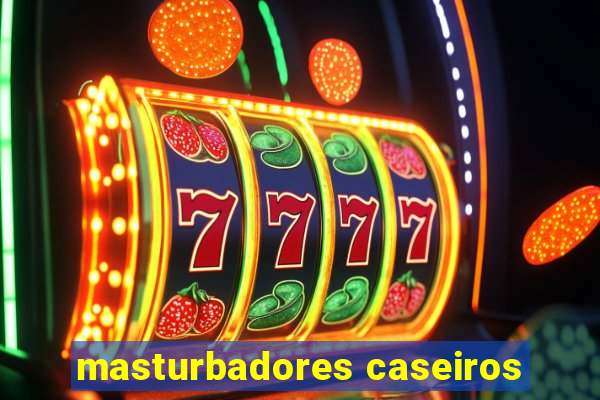 masturbadores caseiros